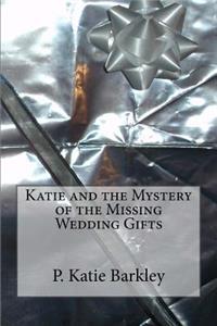 Katie and the Mystery of the Missing Wedding Gifts