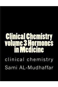 Clinical Chemistry Volume 3 Hormones and Enzymes in Medicine: Clinical Chemistry