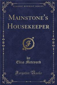 Mainstone's Housekeeper (Classic Reprint)