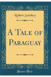 A Tale of Paraguay (Classic Reprint)