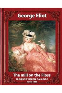 Mill on the Floss, (1860) by George Eliot complete volume 1, 2 and 3