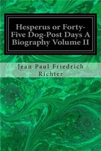 Hesperus or Forty-Five Dog-Post Days A Biography Volume II