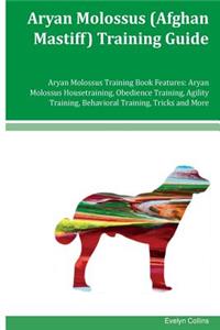 Aryan Molossus (Afghan Mastiff) Training Guide Aryan Molossus Training Book Features