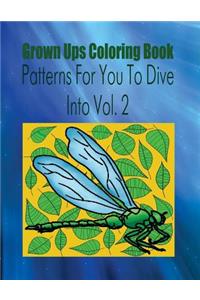 Grown Ups Coloring Book Patterns For You To Dive Into Vol. 2 Mandalas