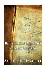 Canon of the Old and New Testaments Ascertained