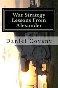 War Strategy Lessons from Alexander