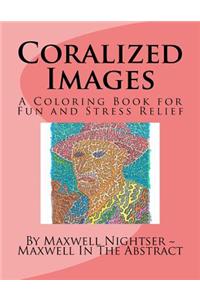 Coralized Images: A Coloring Book for Fun and Stress Relief