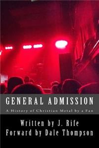General Admission - A History of Christian Metal by a Fan