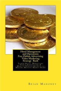 Hotel Management and Operations Free Online Advertising Video Marketing Strategy Book