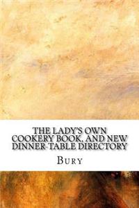 The Lady's Own Cookery Book, and New Dinner-Table Directory