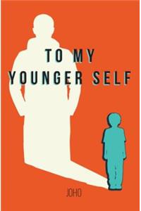To My Younger Self