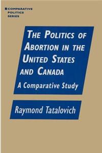 Politics of Abortion in the United States and Canada