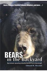 Bears in the Backyard: Big Animals, Sprawling Suburbs, and the New Urban Jungle