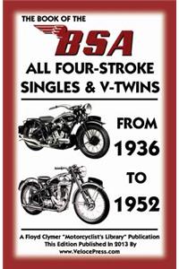 Book of the Bsa All Four-Stroke Singles & V-Twins from 1936 to 1952