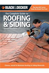 Black & Decker the Complete Guide to Roofing & Siding: Choose, Install & Maintain Roofing & Siding Materials