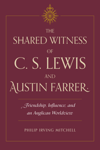 Shared Witness of C. S. Lewis and Austin Farrer