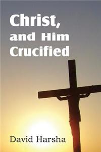 Christ, and Him Crucified