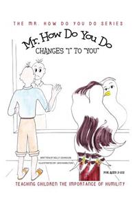 Mr. How Do You Do Changes 