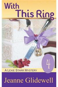 With This Ring (A Lexie Starr Mystery, Book 4)