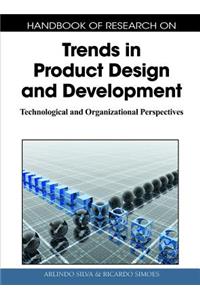 Handbook of Research on Trends in Product Design and Development