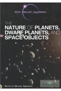 The Nature of Planets, Dwarf Planets, and Space Objects