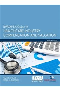 BVR/Ahla Guide to Healthcare Industry Compensation and Valuation