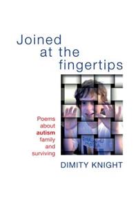 Joined at the Fingertips: Poems about Autism Family and Surviving