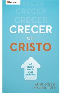 Crecer En Cristo: 40 Días Hacia Una Fe Más Profunda