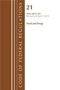 Code of Federal Regulations, Title 21 Food and Drugs 100-169, Revised as of April 1, 2019