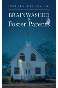 Brainwashed by Foster Parents