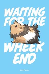 Waiting for the wheekend Guinea Pig 2020 Weekly Planner