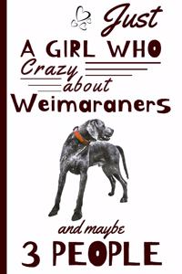 Just A Girl Who Crazy About Weimaraners: Funny And Cute Weimaraners Blank Lined Notebook Journal 6X9, Great Birthday Idea For Dogs Lovers, Owners