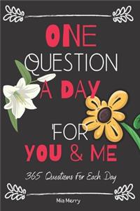 One Question A Day For You&Me 365 Questions For Each Day