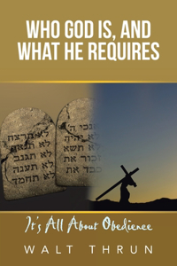 Who God Is, and What He Requires