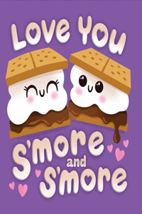 Love You s'More & s'More