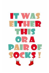 It was either this or a pair of socks merry christmas and happy new year funny gift to do list notebook