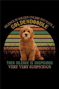 Silence Is Golden Unless You Have A Golden Doogle Then Silence Is Suspicious Very Very Suspicious