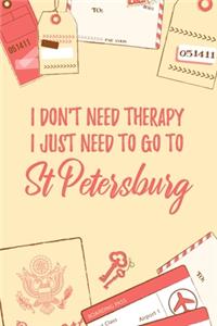 I Don't Need Therapy I Just Need To Go To St Petersburg