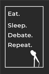 Eat Sleep Debate Repeat- Lined Notebook