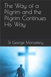Way of a Pilgrim and the Pilgrim Continues His Way