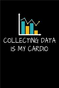 Collecting Data is My Cardio