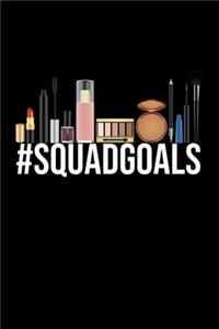 Hashtag Squad Goals #SquadGoals Makeup Meme Notebook