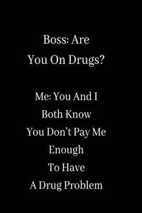 Boss - Are You On Drugs?