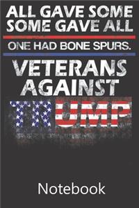 All Gave Some Some Gave All One Had Bone Spurs. Vetrans Against Trump