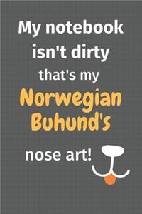 My notebook isn't dirty that's my Norwegian Buhund's nose art