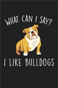 What Can I Say I Like Bulldogs