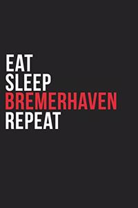Eat Sleep Bremerhaven Repeat