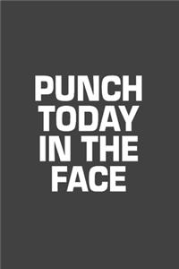 Punch Today In The Face