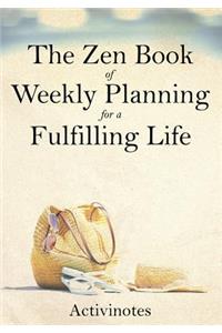 Zen Book of Weekly Planning for a Fulfilling Life