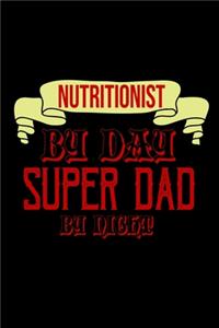Nutritionist by day. Super dad by night